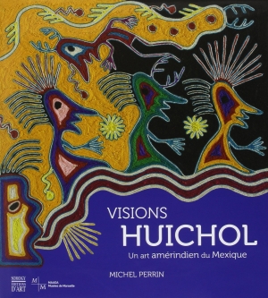 Catalogue Visions Huichol au MAAOA